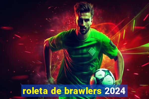 roleta de brawlers 2024